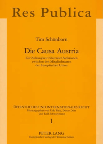 Die Causa Austria : Zur Zulaessigkeit Bilateraler Sanktionen Zwischen Den Mitgliedstaaten Der Europaeischen Union : 1 Die Causa Austria : Zur Zulaessigkeit Bilateraler Sanktionen Zwischen Den Mitgliedstaaten Der Europaeischen Union : 1