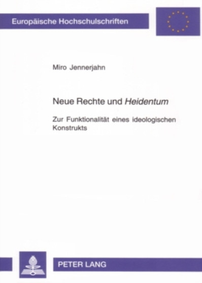 Neue Rechte Und ??Heidentum?? : Zur Funktionalitaet Eines Ideologischen Konstrukts : 525