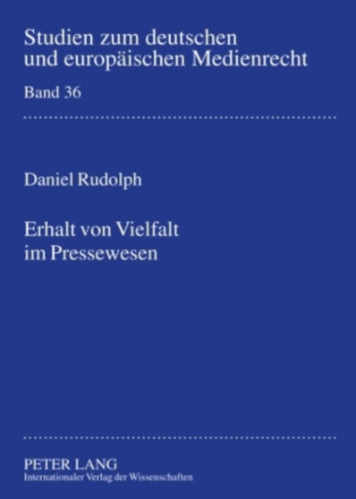 Erhalt Von Vielfalt Im Pressewesen : Unter Besonderer Beruecksichtigung Des Publizistischen Wettbewerbs- Eine Rechtswissenschaftliche Analyse Unter Beruecksichtigung Kommunikationswissenschaftlicher U : 36
