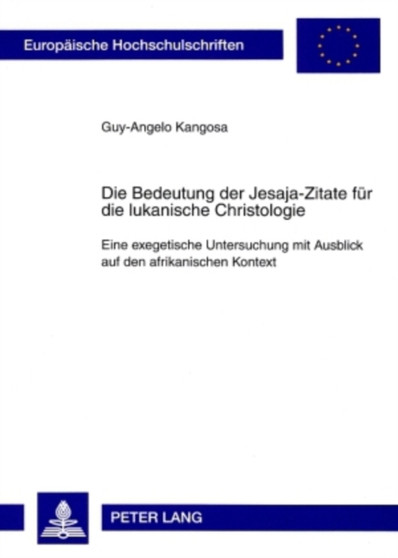 Die Bedeutung Der Jesaja-Zitate Fuer Die Lukanische Christologie : Eine Exegetische Untersuchung Mit Ausblick Auf Den Afrikanischen Kontext : 880
