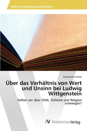 Uber das Verhaltnis von Wert und Unsinn bei Ludwig Wittgenstein Uber das Verhaltnis von Wert und Unsinn bei Ludwig Wittgenstein
