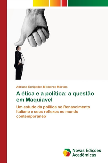 A etica e a politica : a questao em Maquiavel