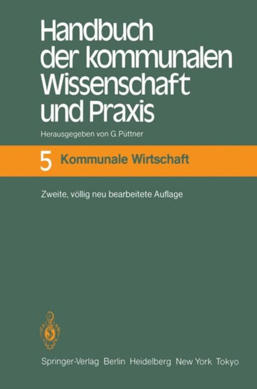 Handbuch der kommunalen Wissenschaft und Praxis : Band 5 Kommunale Wirtschaft Handbuch der kommunalen Wissenschaft und Praxis : Band 5 Kommunale Wirtschaft
