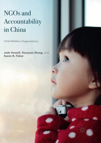 NGOs and Accountability in China : Child Welfare Organisations
