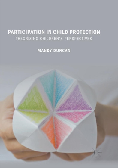 Participation in Child Protection : Theorizing Children's Perspectives