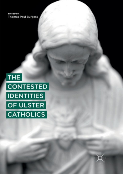 The Contested Identities of Ulster Catholics