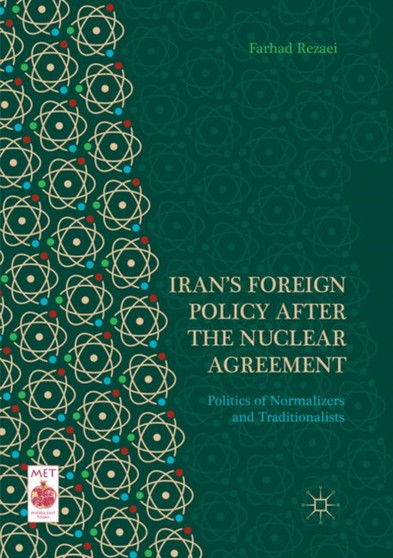 Iran's Foreign Policy After the Nuclear Agreement : Politics of Normalizers and Traditionalists