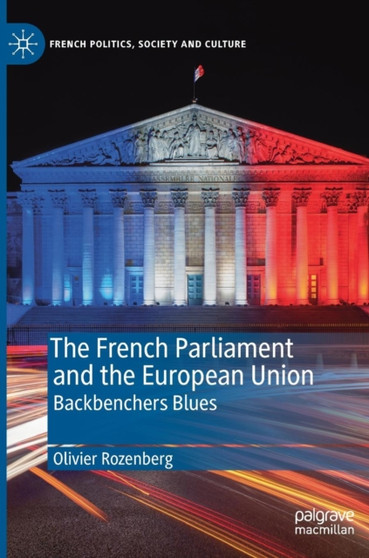 The French Parliament and the European Union : Backbenchers Blues