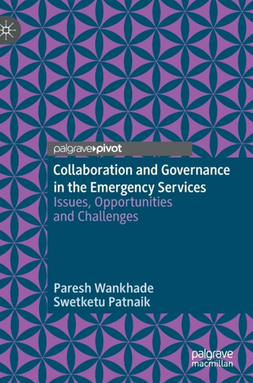 Collaboration and Governance in the Emergency Services : Issues, Opportunities and Challenges