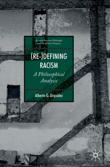 (Re-)Defining Racism : A Philosophical Analysis
