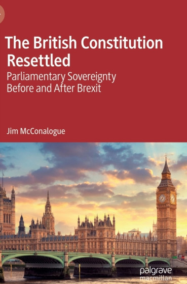 The British Constitution Resettled : Parliamentary Sovereignty Before and After Brexit