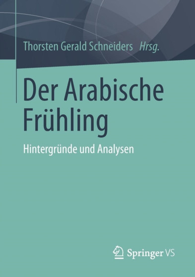Der Arabische Fruhling : Hintergrunde und Analysen
