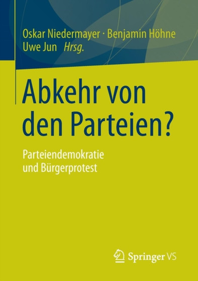 Abkehr von den Parteien? : Parteiendemokratie und Burgerprotest Abkehr von den Parteien? : Parteiendemokratie und Burgerprotest