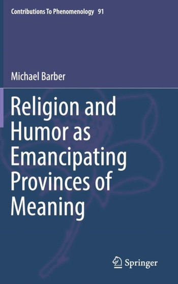 Religion and Humor as Emancipating Provinces of Meaning : 91