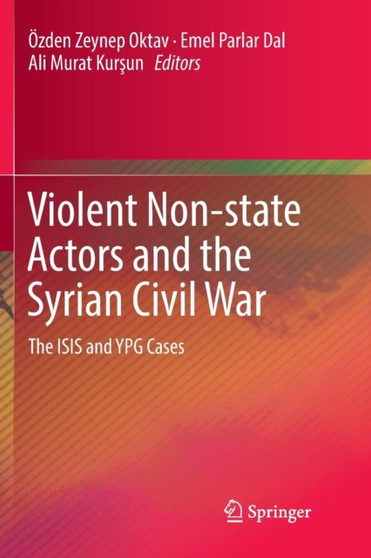 Violent Non-state Actors and the Syrian Civil War : The ISIS and YPG Cases