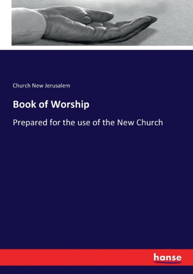 Book of Worship : Prepared for the use of the New Church