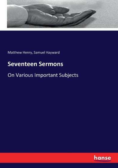 Seventeen Sermons : On Various Important Subjects