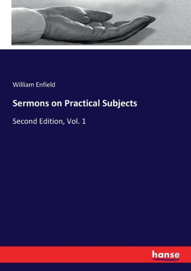 Sermons on Practical Subjects : Second Edition, Vol. 1