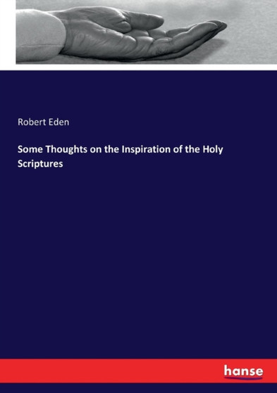 Some Thoughts on the Inspiration of the Holy Scriptures
