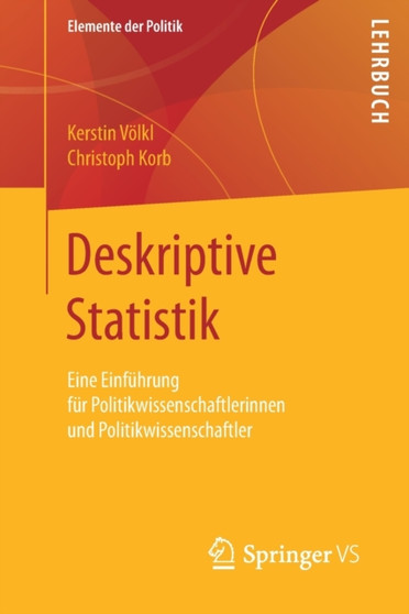 Deskriptive Statistik : Eine Einfuhrung fur Politikwissenschaftlerinnen und Politikwissenschaftler