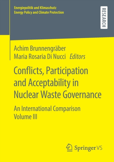 Conflicts, Participation and Acceptability in Nuclear Waste Governance : An International Comparison Volume III