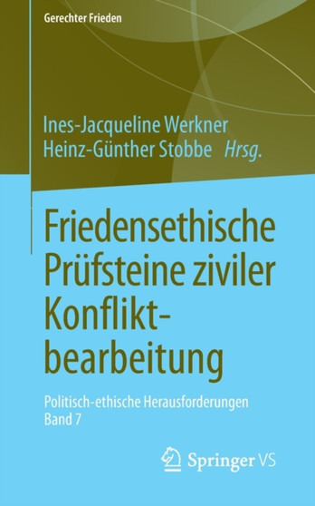 Friedensethische Prufsteine ziviler Konfliktbearbeitung : Politisch-ethische Herausforderungen * Band 7
