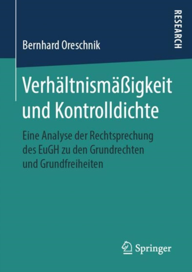 Verhaltnismassigkeit und Kontrolldichte : Eine Analyse der Rechtsprechung des EuGH zu den Grundrechten und Grundfreiheiten