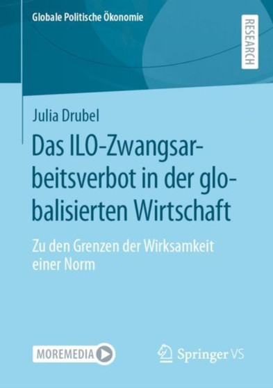 Das ILO-Zwangsarbeitsverbot in der globalisierten Wirtschaft : Zu den Grenzen der Wirksamkeit einer Norm