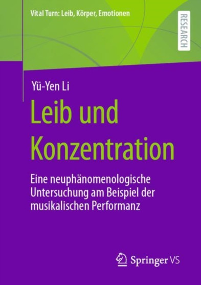 Leib und Konzentration : Eine neuphanomenologische Untersuchung am Beispiel der musikalischen Performanz