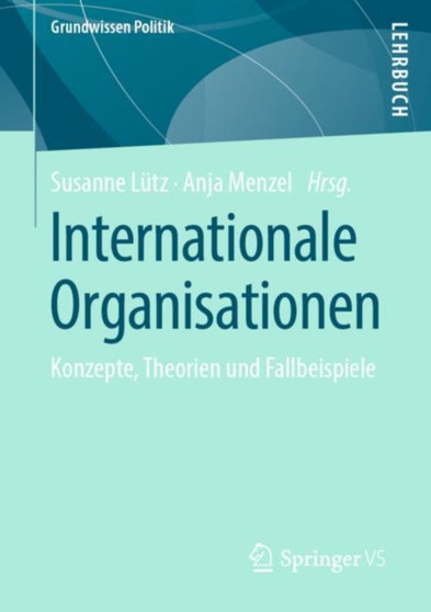 Internationale Organisationen : Konzepte, Theorien und Fallbeispiele