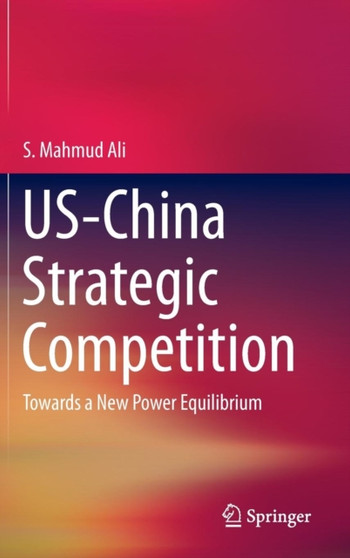 US-China Strategic Competition : Towards a New Power Equilibrium