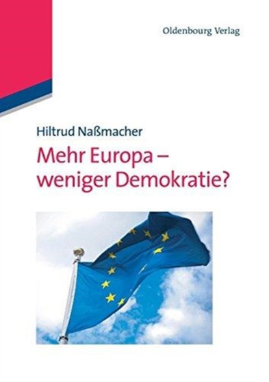 Mehr Europa - weniger Demokratie?