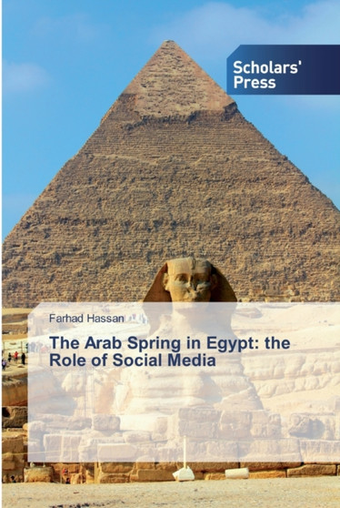 The Arab Spring in Egypt : the Role of Social Media