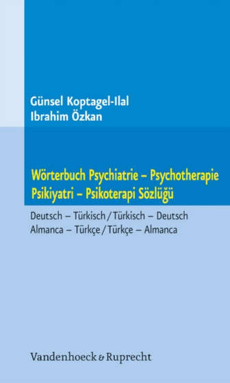 Worterbuch Psychiatrie -- Psychotherapie. Psikiyatri -- Psikoterapi Sozlugu : Deutsch -- Turkisch / Turkisch -- Deutsch. Almanca -- Turkce / Turkce Almanca