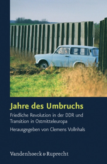 Jahre des Umbruchs : Friedliche Revolution in der DDR und Transition in Ostmitteleuropa