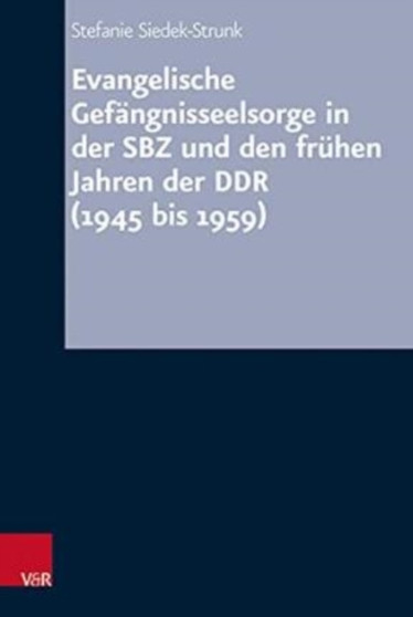 Evangelische Gefangnisseelsorge in der SBZ und den fruhen Jahren der DDR (1945 bis 1959) Evangelische Gefangnisseelsorge in der SBZ und den fruhen Jahren der DDR (1945 bis 1959)