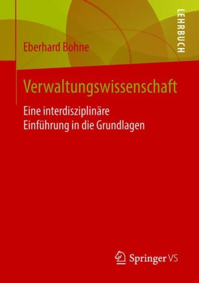 Verwaltungswissenschaft : Eine interdisziplinare Einfuhrung in die Grundlagen