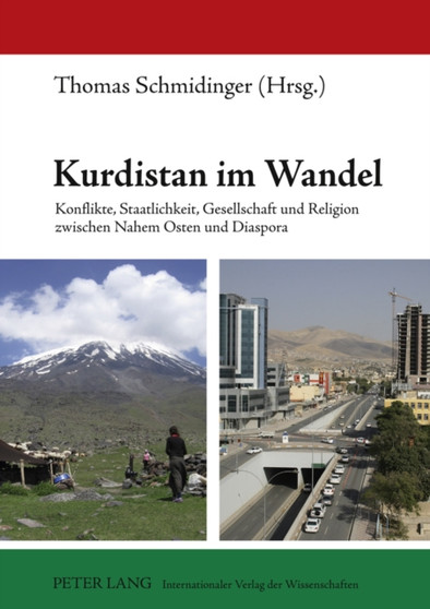 Kurdistan Im Wandel : Konflikte, Staatlichkeit, Gesellschaft Und Religion Zwischen Nahem Osten Und Diaspora