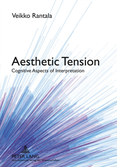 Aesthetic Tension : Cognitive Aspects of Interpretation Aesthetic Tension : Cognitive Aspects of Interpretation