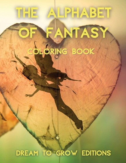 The Alphabet of Fantasy : Coloring Book by Dream To Grow Editions - Paperback