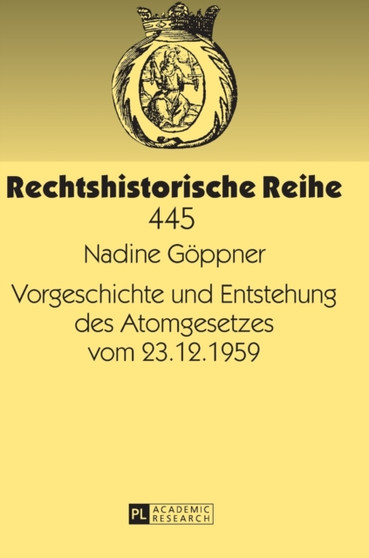 Vorgeschichte Und Entstehung Des Atomgesetzes Vom 23.12.1959 : 445