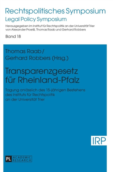 Transparenzgesetz fuer Rheinland-Pfalz : Tagung anlaesslich des 15-jaehrigen Bestehens des Instituts fuer Rechtspolitik an der Universitaet Trier : 18
