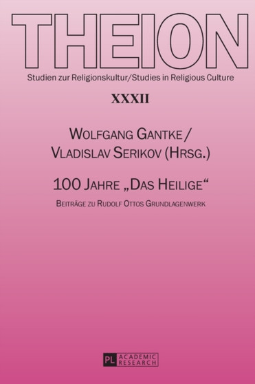 100 Jahre Das Heilige : Beitraege zu Rudolf Ottos Grundlagenwerk : 32