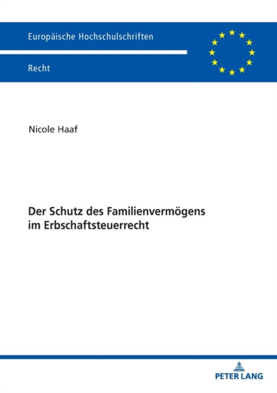 Der Schutz des Familienvermoegens im Erbschaftsteuerrecht : 6207
