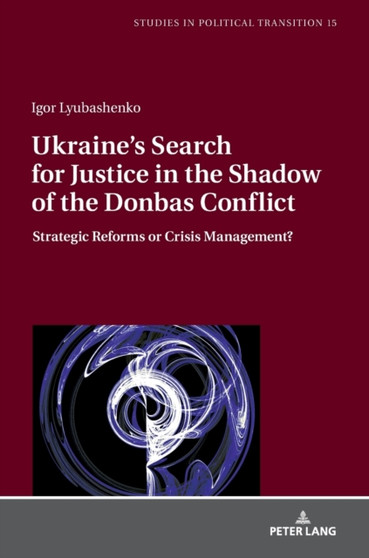 Ukraine's Search for Justice in the Shadow of the Donbas Conflict : Strategic Reforms or Crisis Management? : 15
