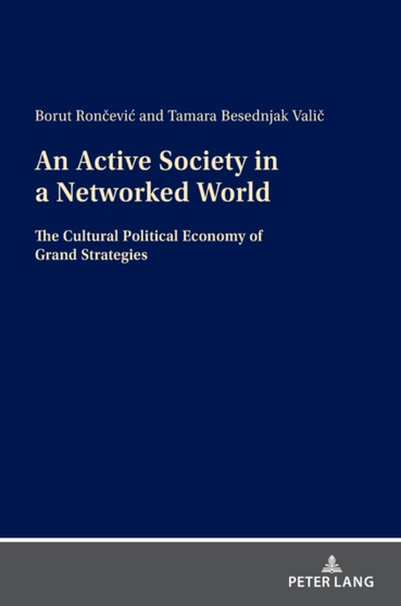 An Active Society in a Networked World : The Cultural Political Economy of Grand Strategies