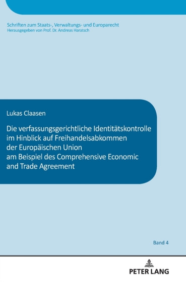 Die verfassungsgerichtliche Identitaetskontrolle im Hinblick auf Freihandelsabkommen der Europaeischen Union am Beispiel des Comprehensive and Economic Trade Agreement : 4