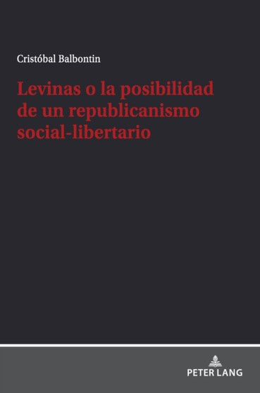 Levinas O La Posibilidad de Un Republicanismo Social-Libertario
