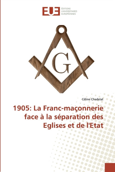 1905 : La Franc-maconnerie face a la separation des Eglises et de l'Etat