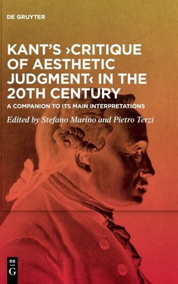 Kant's >Critique of Aesthetic Judgment< in the 20th Century : A Companion to Its Main Interpretations